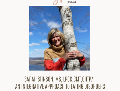 An Integrative Approach to Eating Disorders: Interview with Sarah Stinson, MS, LPCC, CMT, CHTP/I